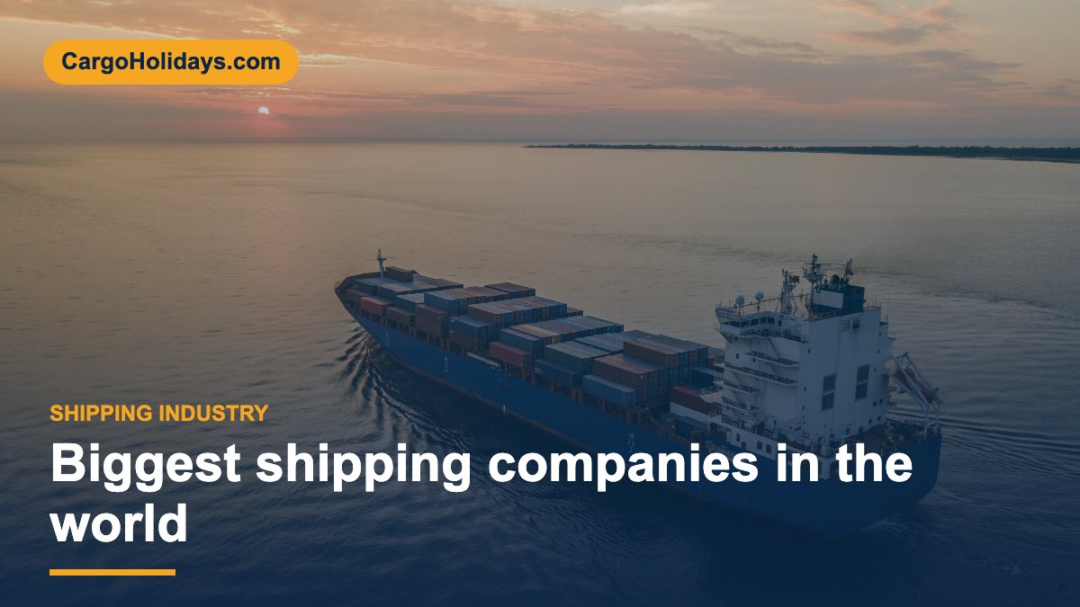 Biggest shipping companies in the world – CargoHolidays guide