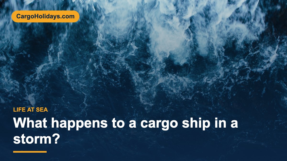 What Happens to a Cargo Ship in a Storm? How Ships Handle Rough Seas