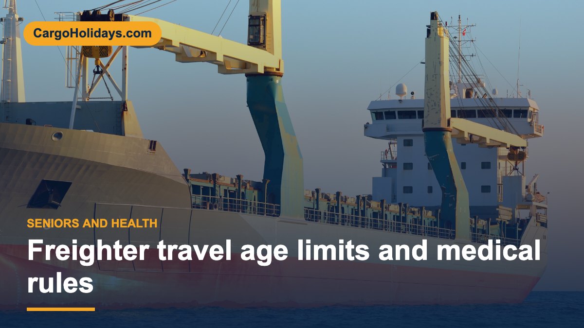 Freighter travel age limits and medical rules – CargoHolidays guide