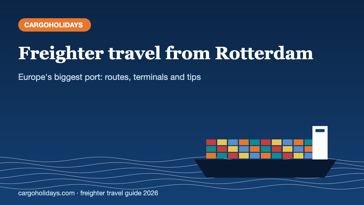 Freighter Travel from Rotterdam: Cargo Ship Voyages from Europe’s Biggest Port