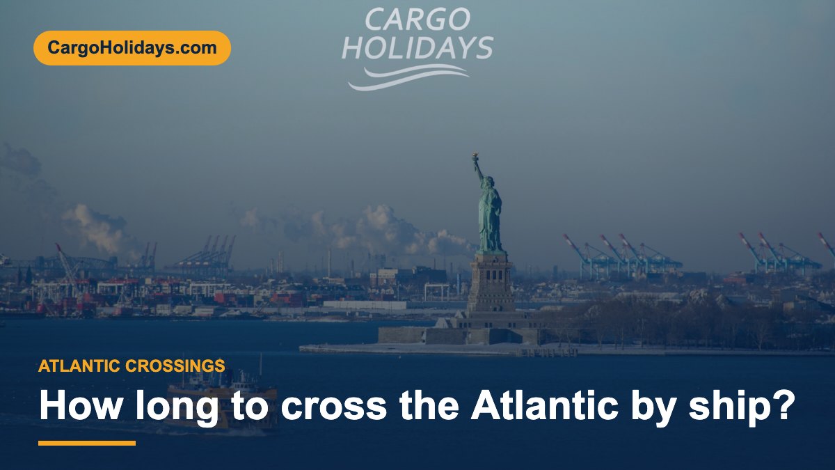 How long to cross the Atlantic by ship? – CargoHolidays guide