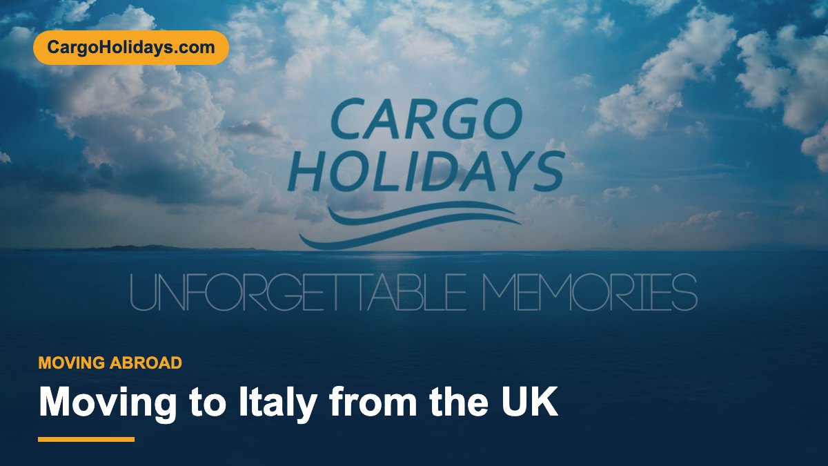 Moving to Italy from the UK – CargoHolidays guide