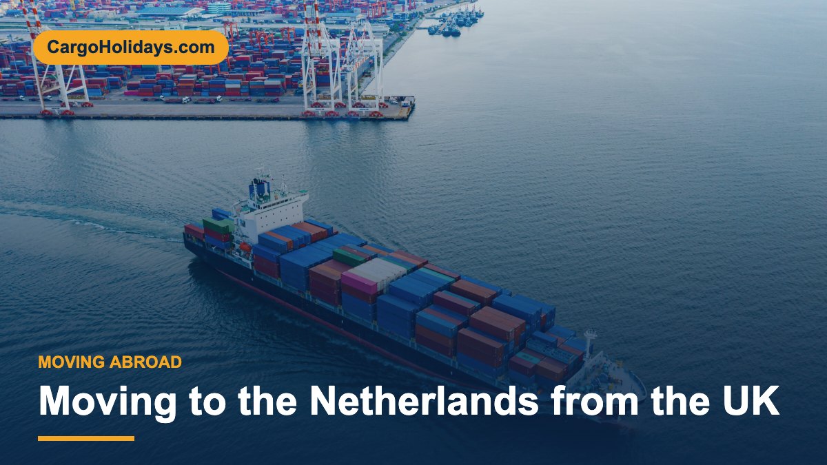 Moving to the Netherlands from the UK – CargoHolidays guide