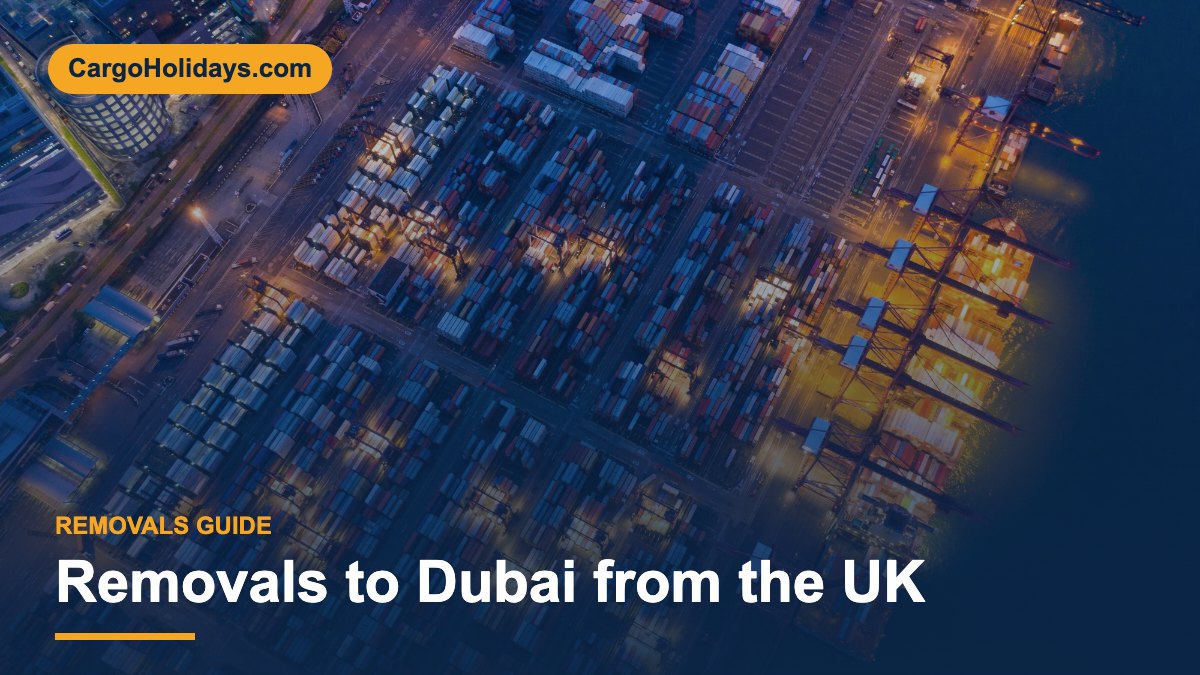 Removals to Dubai from the UK – CargoHolidays guide