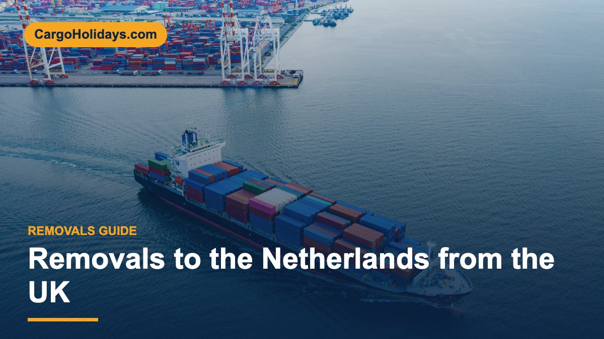 Removals to the Netherlands from the UK – CargoHolidays guide