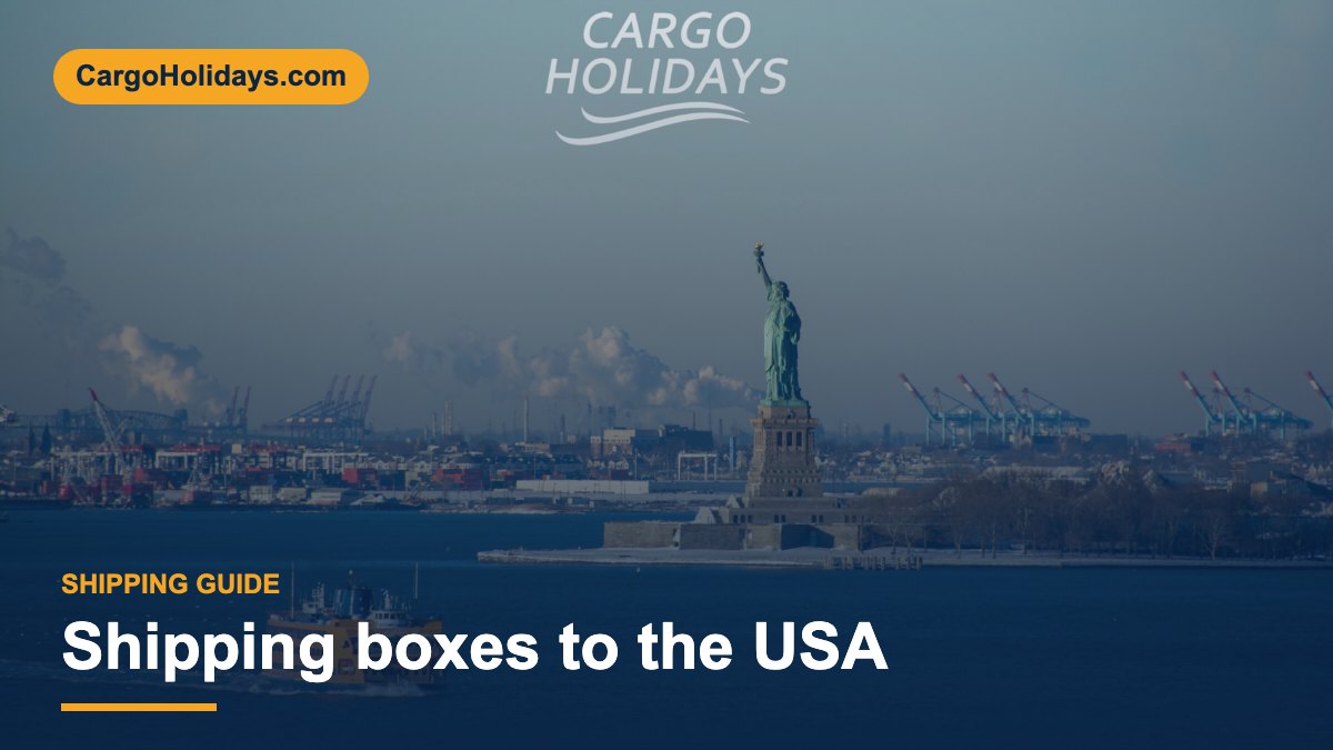 Shipping boxes to the USA – CargoHolidays guide