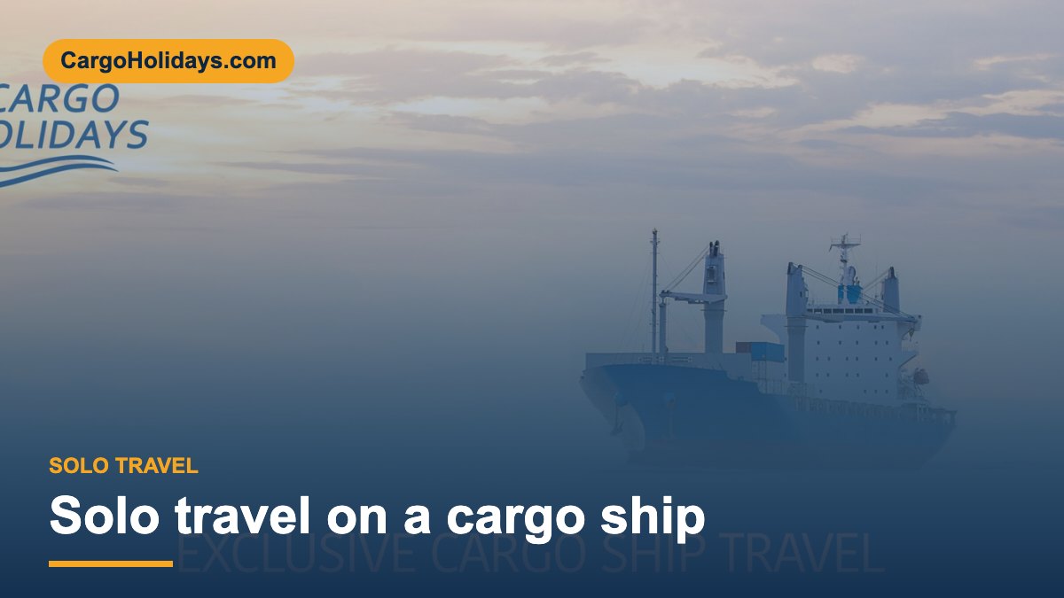 Solo travel on a cargo ship – CargoHolidays guide