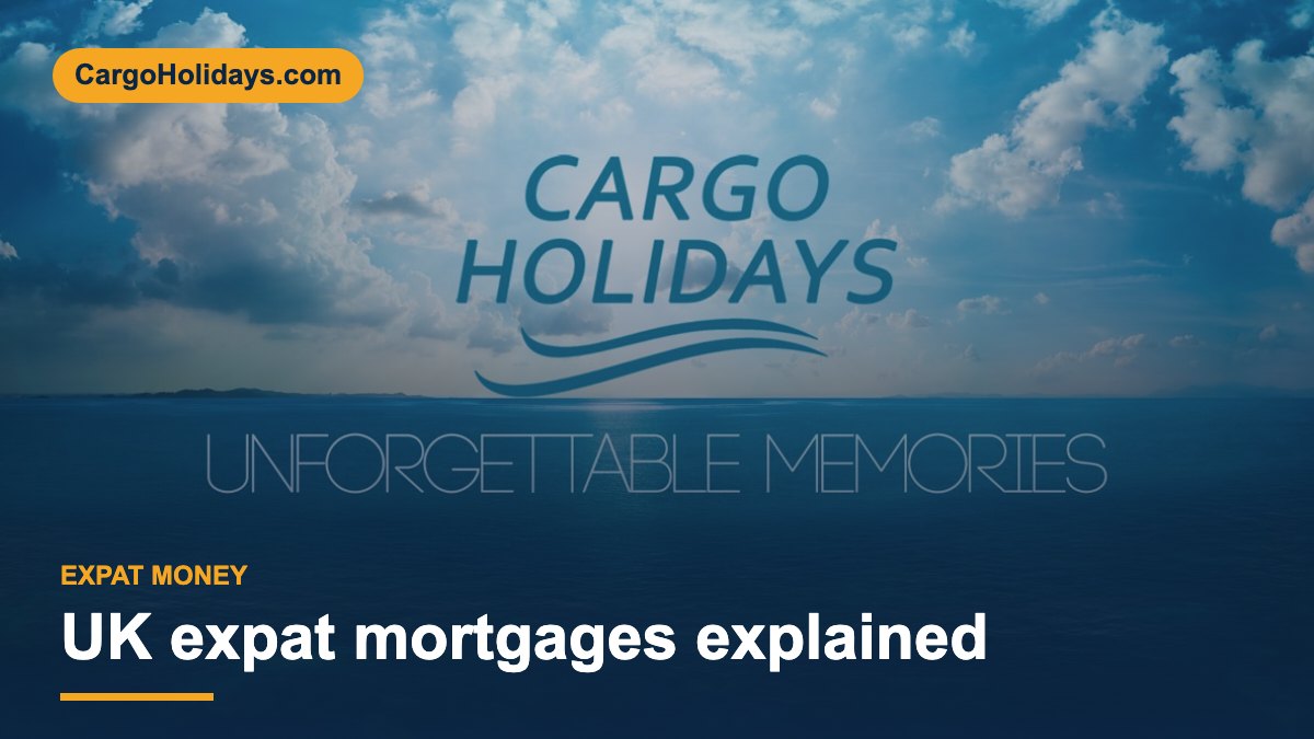 UK expat mortgages explained – CargoHolidays guide